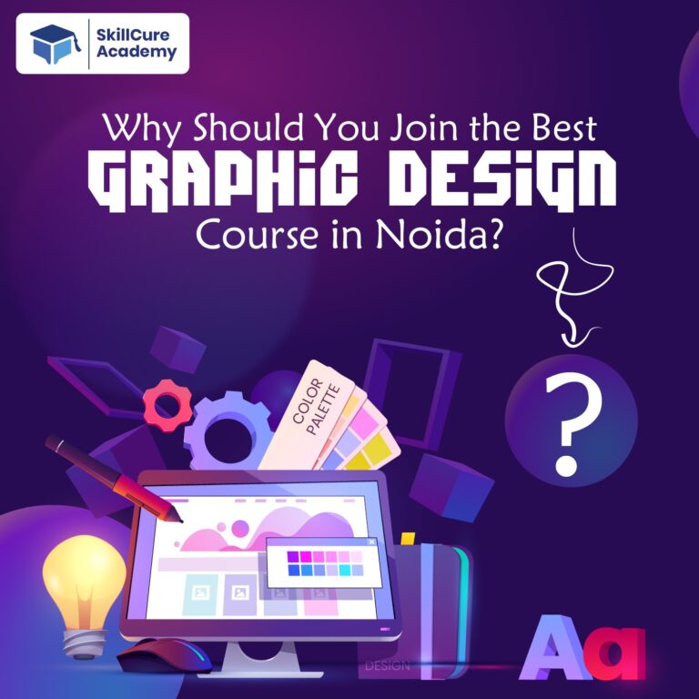 Why Should You Join the Best Graphic Design Course in Noida.