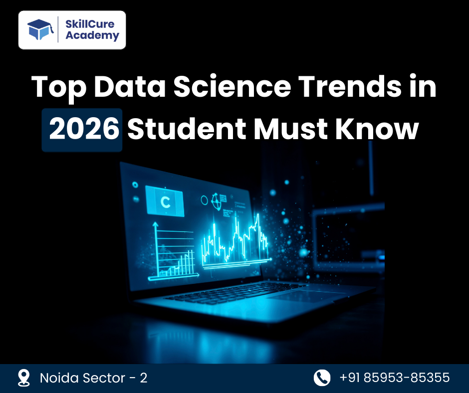 Top Data Science Trends in 2026 Student Must Know (Skillcure Academy Insights)