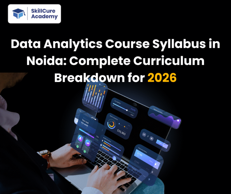 Data Analytics Course Syllabus in Noida: Complete Curriculum Breakdown for 2026