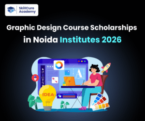 Graphic Design Course Scholarships in Noida Institutes 2026