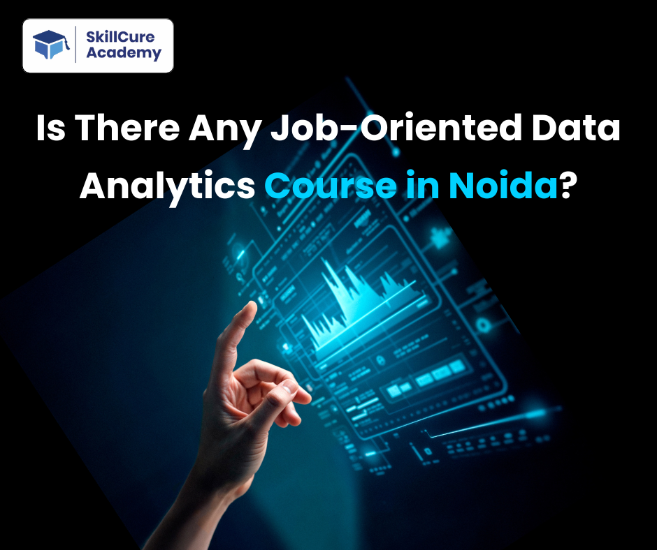 Is There Any Job-Oriented Data Analytics Course in Noida?