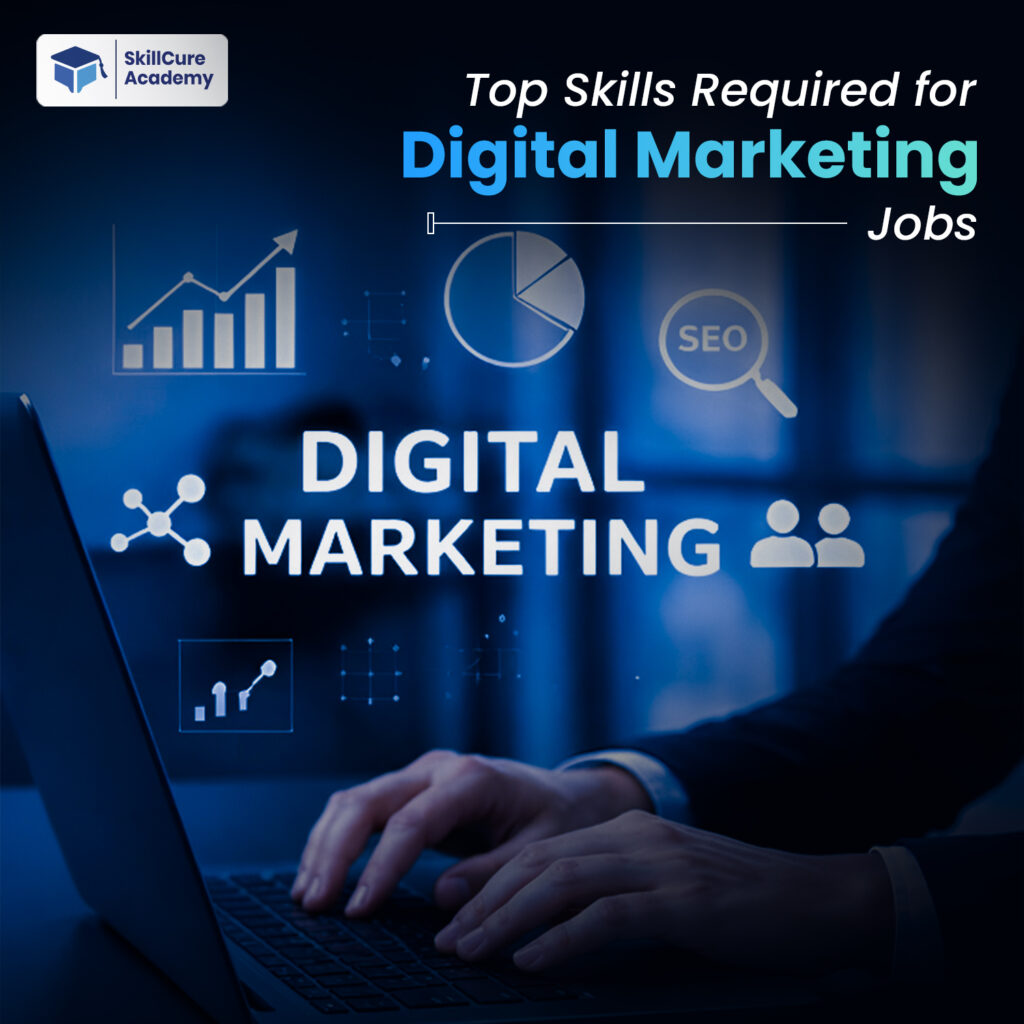 Top Skills Required for Digital Marketing Jobs.