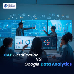 CAP Certification vs Google Data Analytics